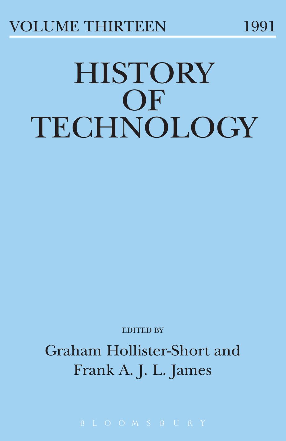 History of Technology Volume 13: Volume 13, 1991 by Graham Hollister-Short; Frank A.J.L. James (editors)