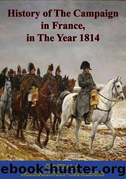 History of The Campaign in France, in The Year 1814 by General A. Mikhailofsky-Danilefsky