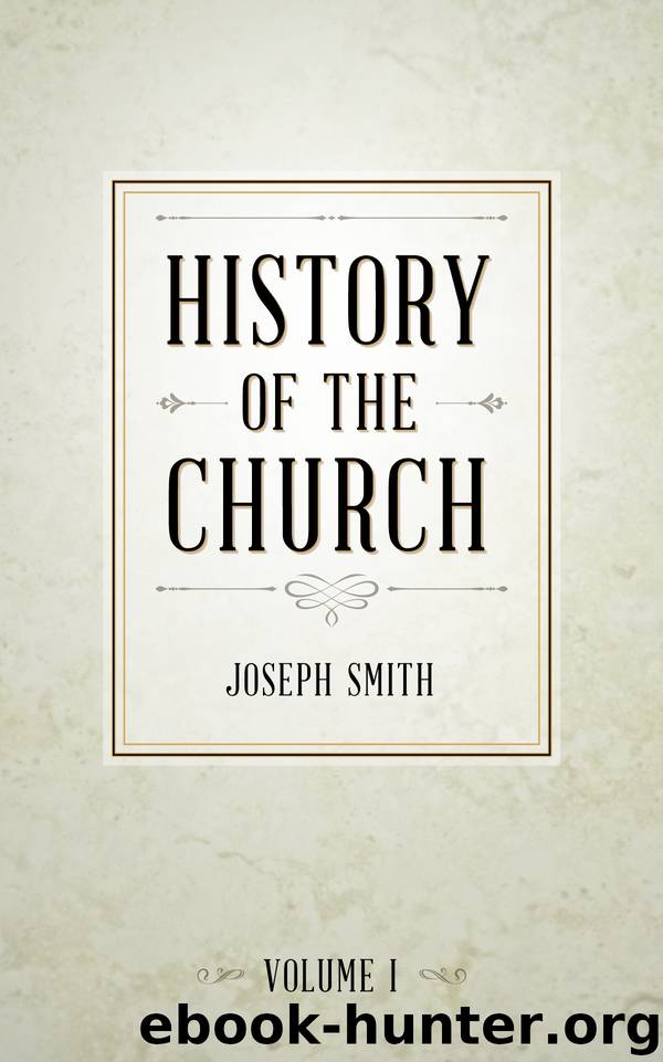 History of The Church of Jesus Christ of Latter-day Saints, Volume 1 by Joseph Smith