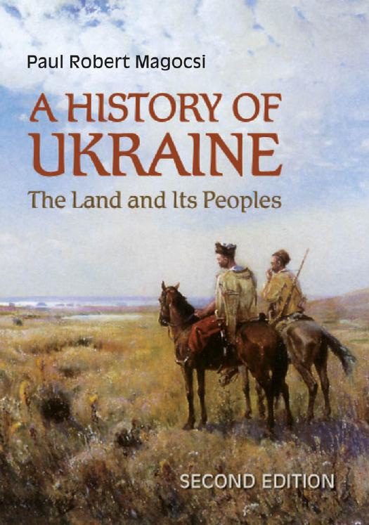 History of Ukraine: The Land and Its Peoples, 2nd, Revised Edition by Paul Robert Magocsi