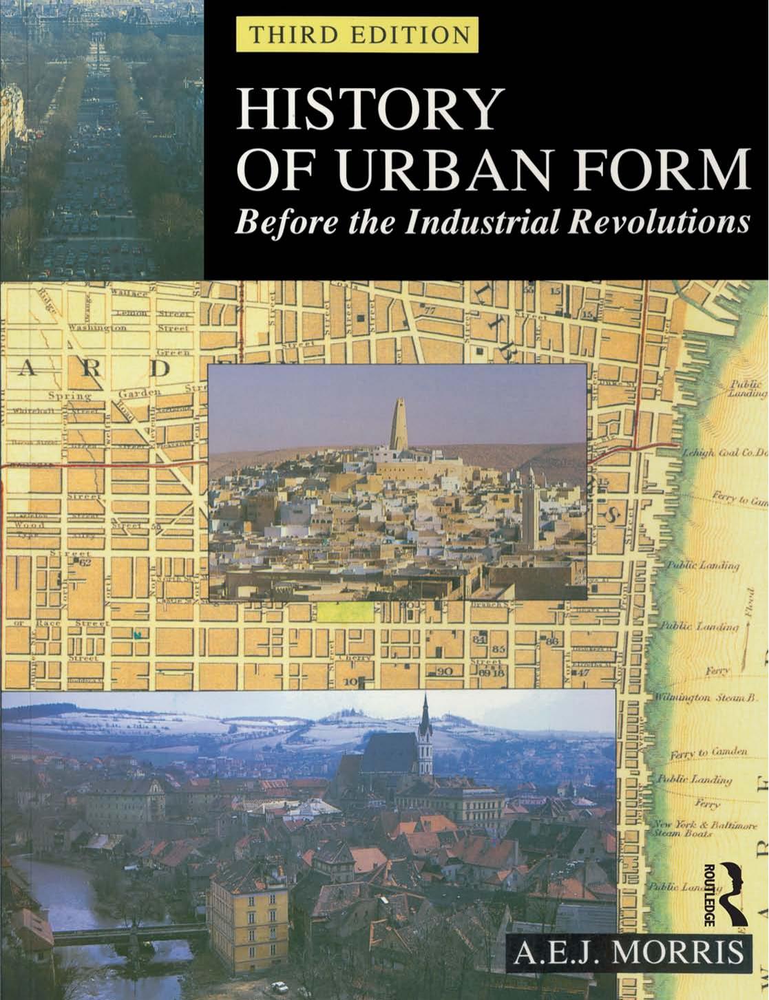 History of Urban Form Before the Industrial Revolutions, 3rd Edition by A.E.J. Morris