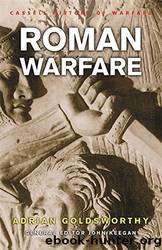 History of Warfare: Roman Warfare by Adrian Goldsworthy by Goldsworthy Adrian