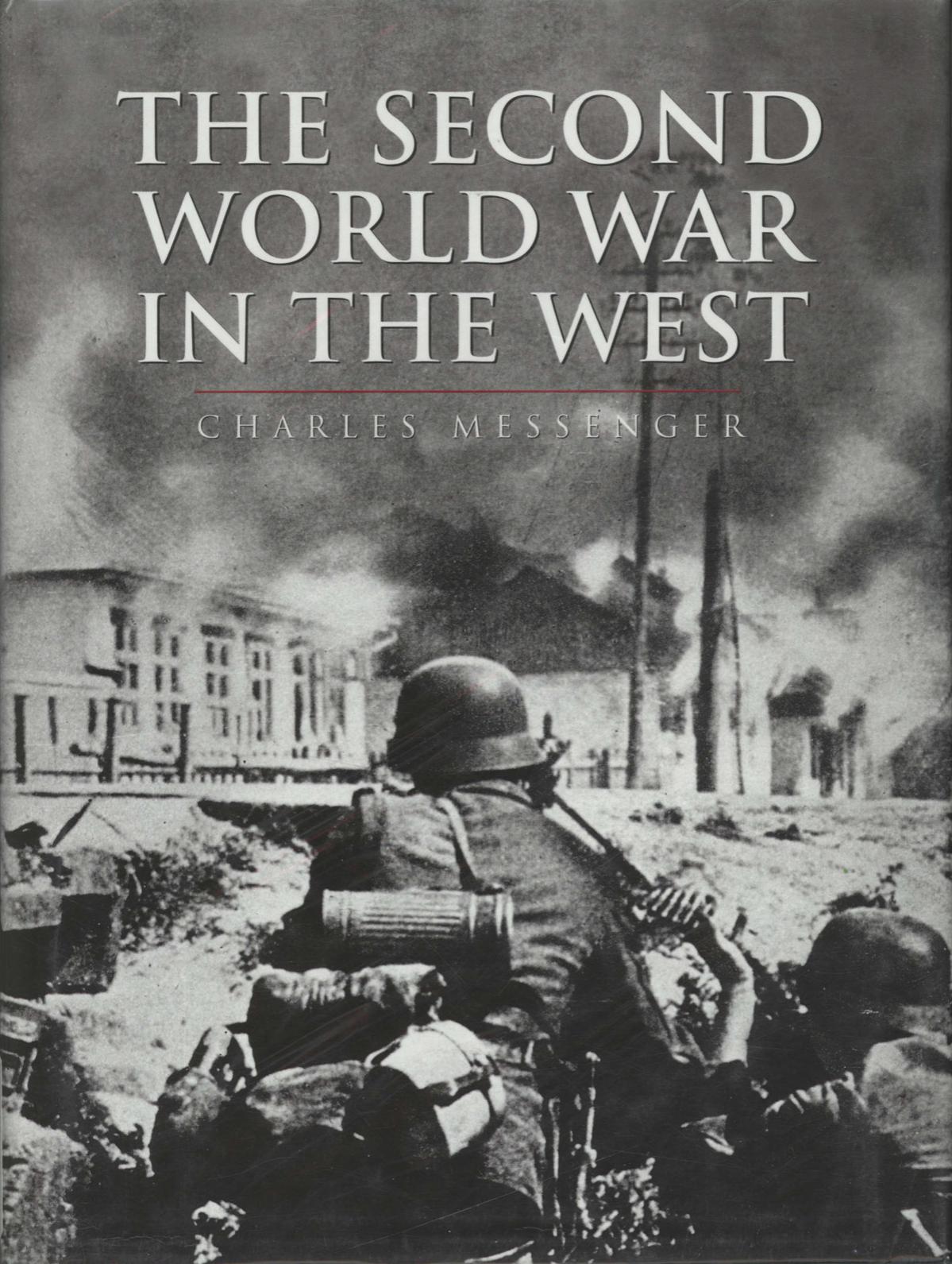 History of Warfare: The Second World War In The West by Charles Messenger