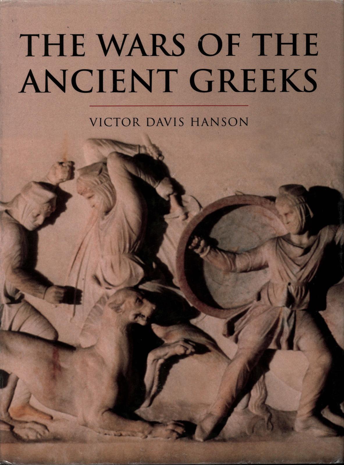 History of Warfare: The Wars of the Ancient Greeks by Victor Davis Hanson