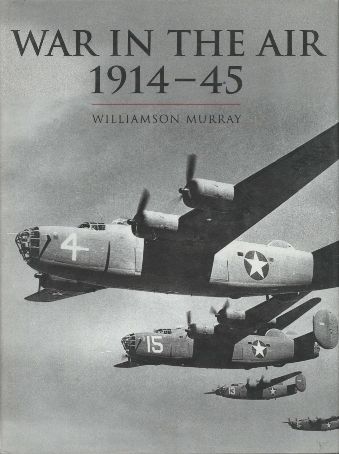 History of Warfare: War In The Air 1914-45 by Williamson Murray