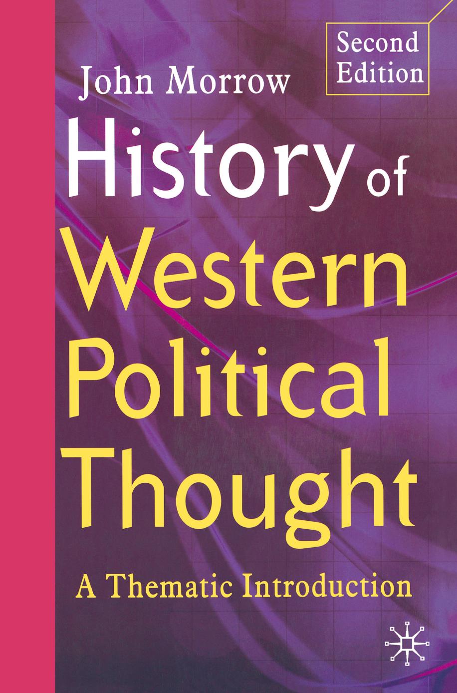 History of Western Political Thought: A Thematic Introduction by John Morrow (auth.)