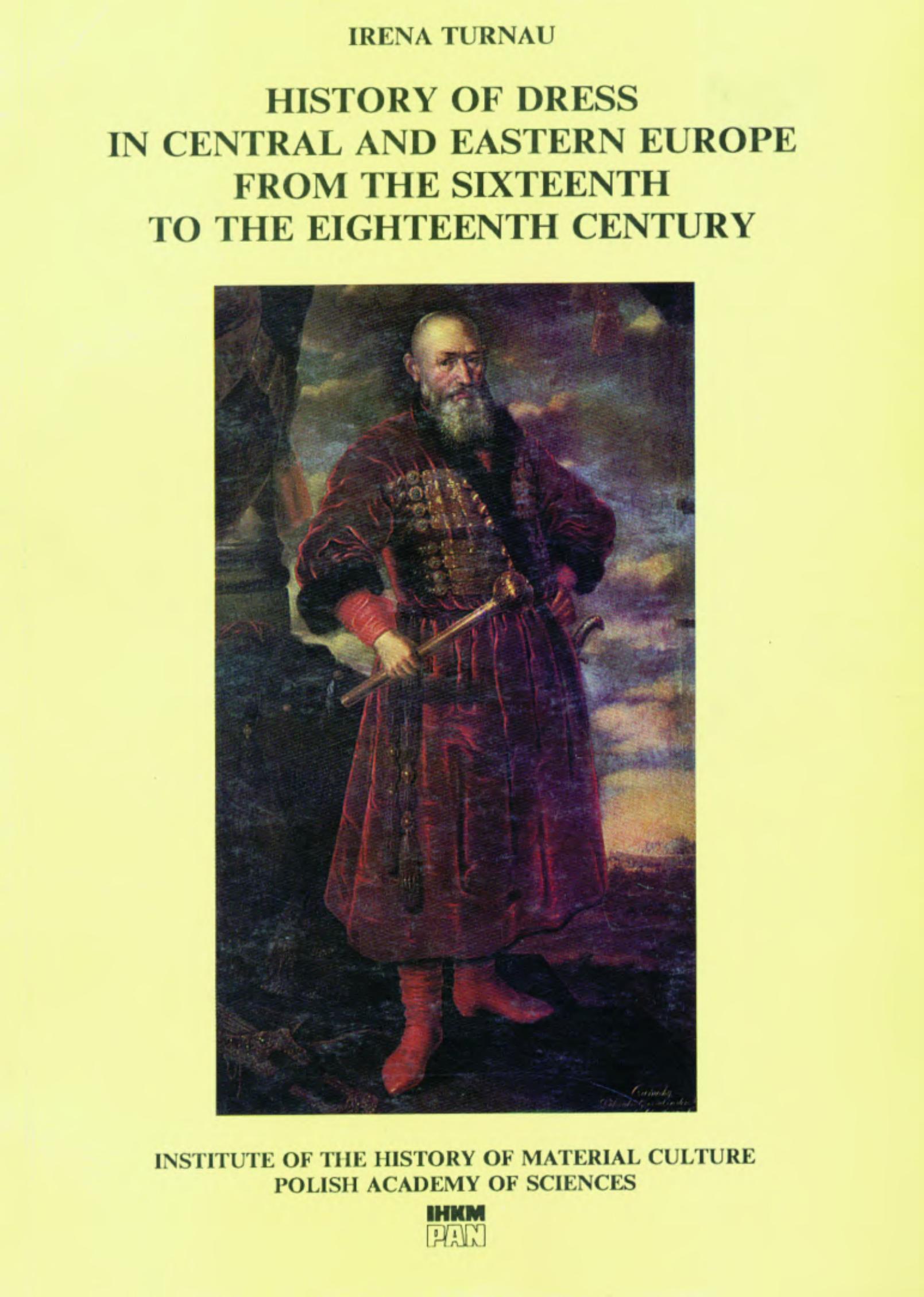 History of dress in Central and Eastern Europe from the sixteenth to the eighteenth century by Irena Turnau