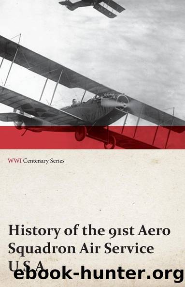 History of the 91st Aero Squadron Air Service U.S.A. (WWI Centenary Series) by Anon