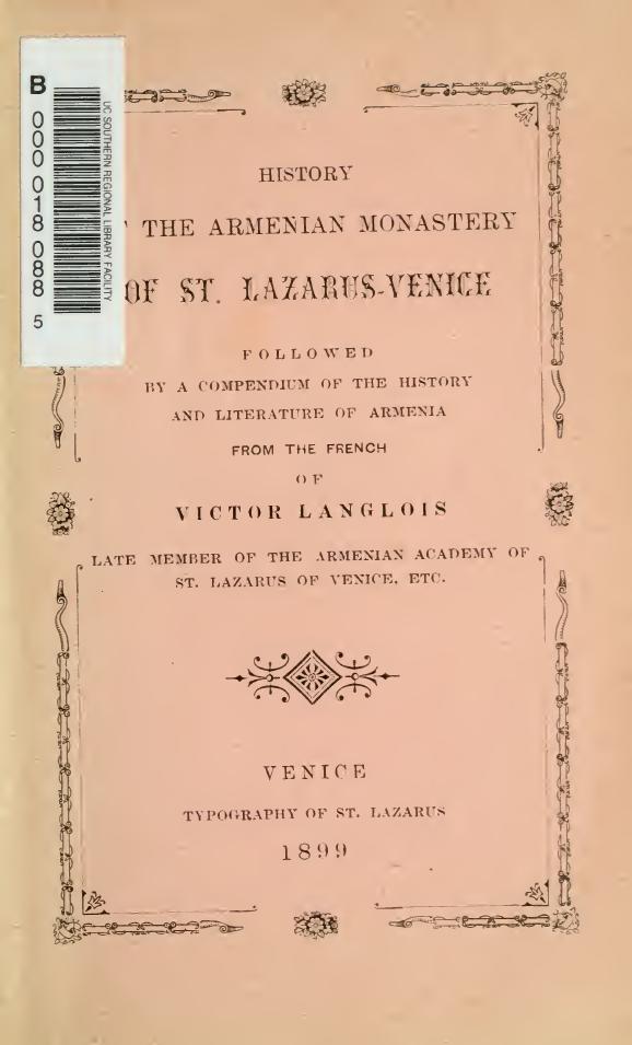 History of the Armenian monastery of St. Lazarus-Venice, followed by a compendium of the history and literature of Armenia by Langlois Victor 1829-1869