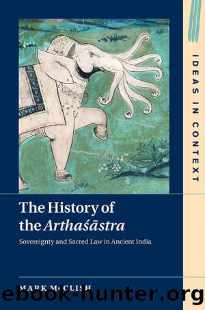 History of the Arthastra : Sovereignty and Sacred Law in Ancient India (9781108756518) by McClish Mark