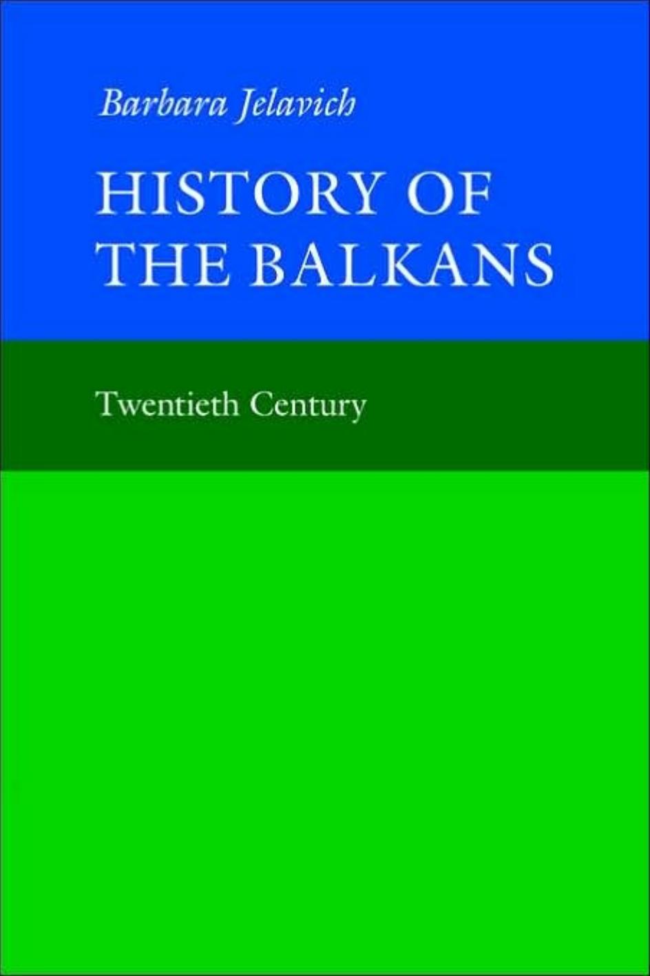 History of the Balkans, Vol. 2: Twentieth Century (The Joint Committee on Eastern Europe Publication Series, No. 12) by Barbara Jelavich