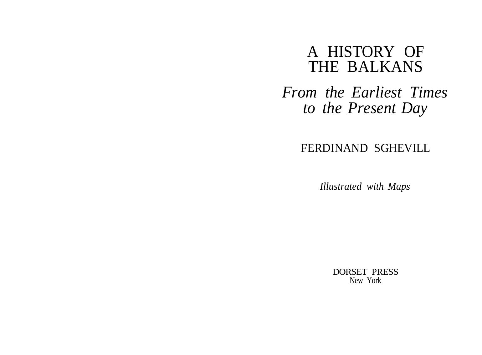 History of the Balkans: From the Earliest Times to the Present Day by Ferdinand Schevill
