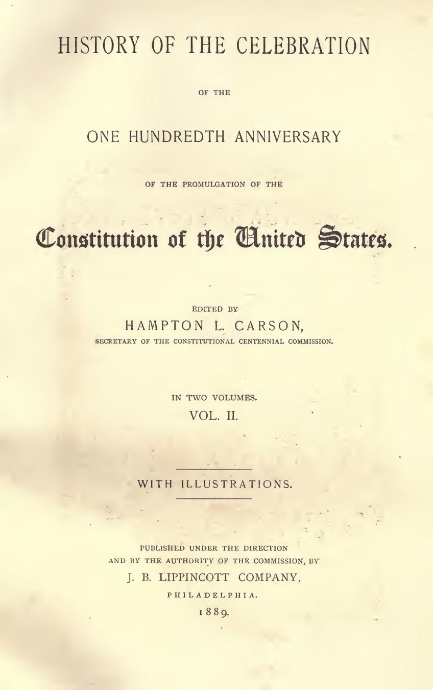 History of the Celebration of the One Hundredth Anniversary of the Promulgation of the Constitution of the United States by Hampton L. Carson