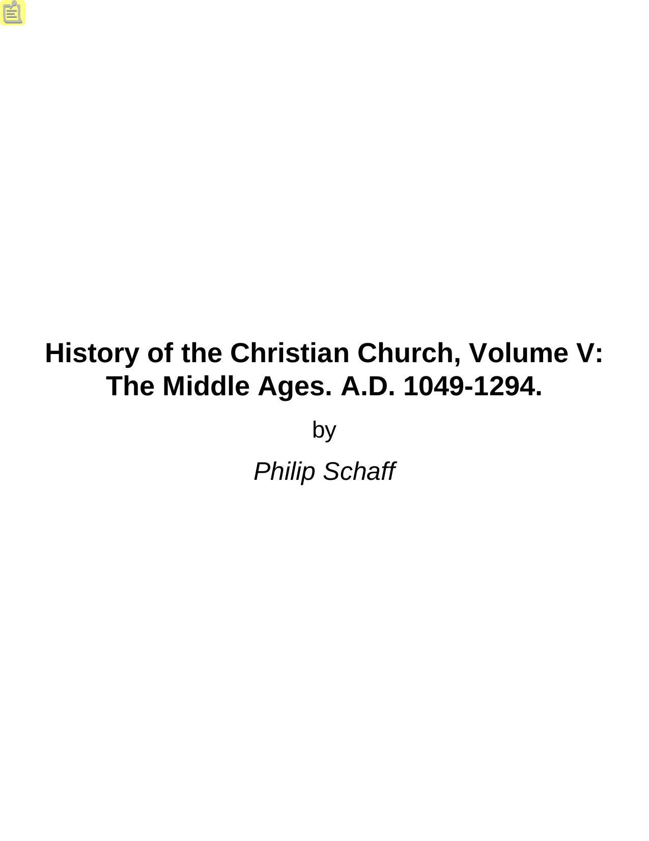 History of the Christian Church, Volume V: The Middle Ages. A.D. 1049-1294. by Philip Schaff