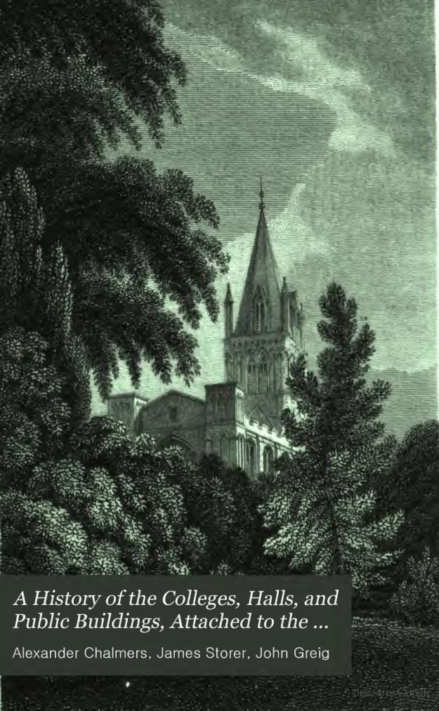 History of the Colleges, Halls, an Public Buildings, Attached to the University of Oxford. Vol II by Alexander Chalmers