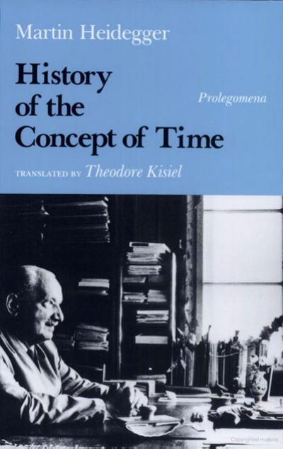 History of the Concept of Time: Prolegomena (trans. by Theodore Kisiel) by Martin Heidegger