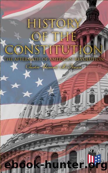 History of the Constitution: The Aftermath of American Revolution by Charles Howard McIlwain