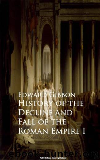 History of the Decline and Fall of the Roman Empire I by Edward Gibbon