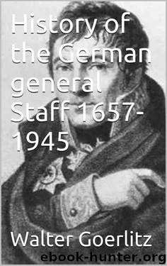 History of the German General Staff 1657-1945 Illustrated by Walter Goerlitz