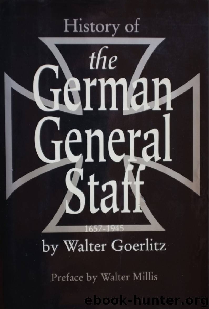 History of the German General Staff 1657-1945 by Walter Görlitz