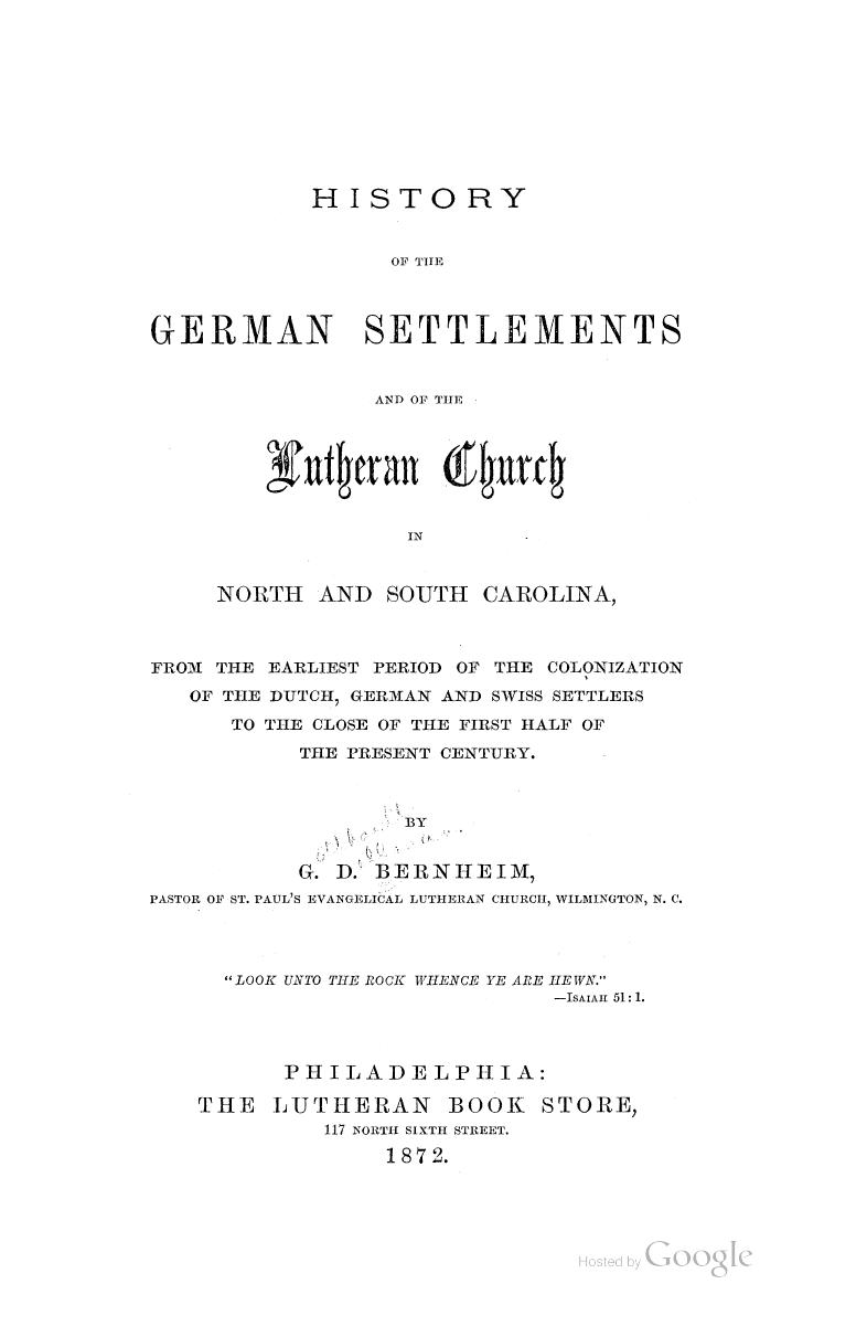 History of the German Settlements and of the Lutheran Church in North and South Carolina from the Earliest Period of Colonization of the Dutch, German and Swiss Settlers to the Cl by Gotthardt Dellman Bernheim