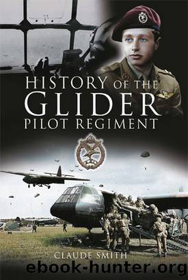 History of the Glider Pilot Regiment by Claude Smith