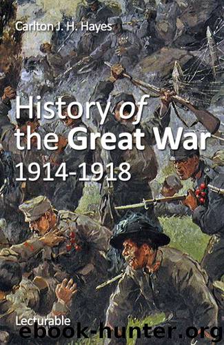 History of the Great War, 1914-1918 by Carlton J. H. Hayes