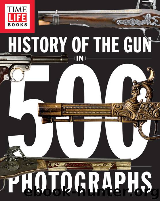 History of the Gun in 500 Photographs by The Editors of TIME