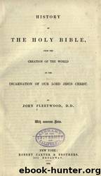 History of the Holy Bible : from the creation of the world to the incarnation of Our Lord Jesus Christ by University of California Libraries