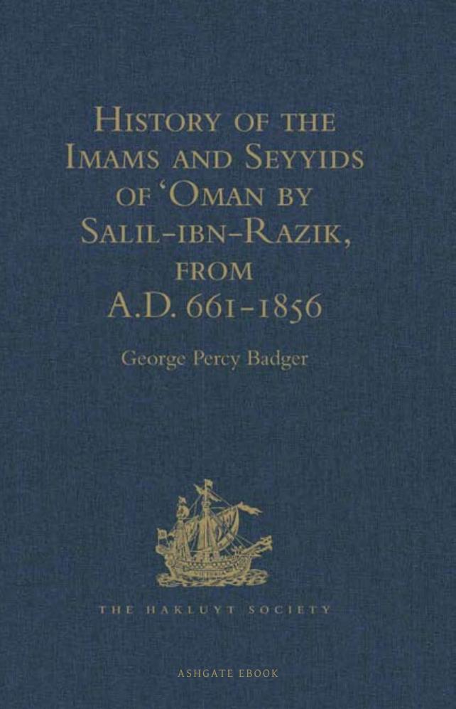 History of the Imams and Seyyids of âoman by Salil-Ibn-Razik, from A.D. 661-1856 by George Percy Badger