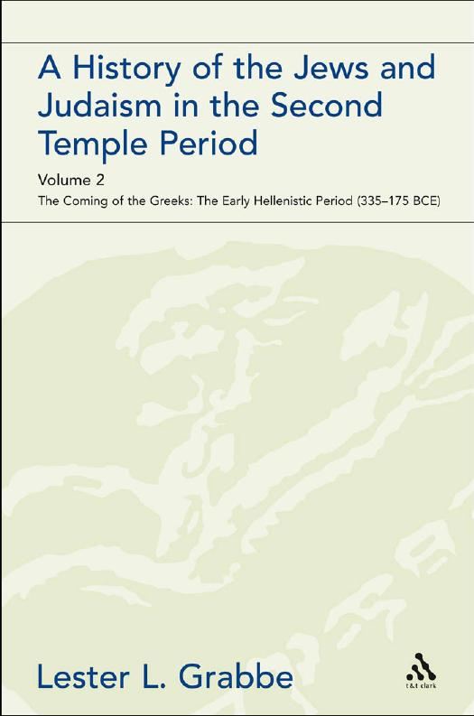 History of the Jews and Judaism in the Second Temple Period - Volume 2: The Coming of the Greeks: The Early Hellenistic Period (335-175 BCE) by Lester L. Grabbe