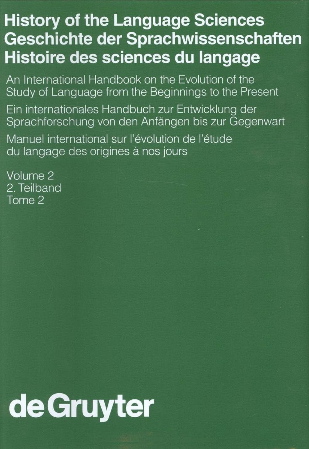 History of the Language Sciences: An International Handbook on the Evolution of the Study of Language from the Beginnings to the Present by Sylvain Auroux E. F.K. Koerner Hans-Josef Niederehe Kees Versteegh