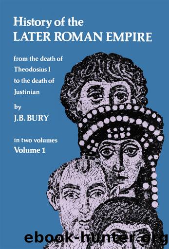 History of the Later Roman Empire, Vol. 1 by J. B. Bury