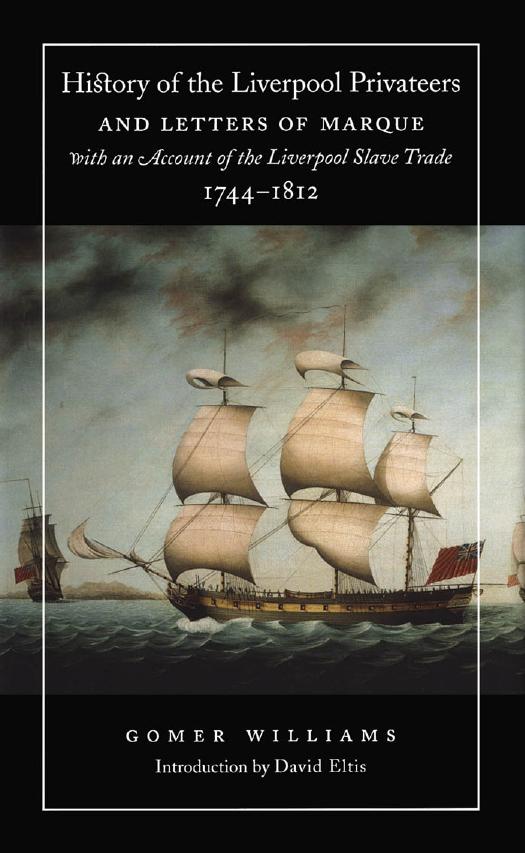 History of the Liverpool Privateers and Letters of Marque with an Account of the Liverpool Slave Trade, 1744-1812 by Gomer Williams