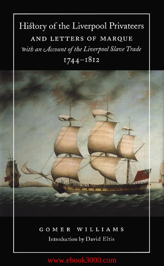 History of the Liverpool Privateers and Letters of Marque with an Account of the Liverpool Slave Trade, 1744-1812 by Unknow