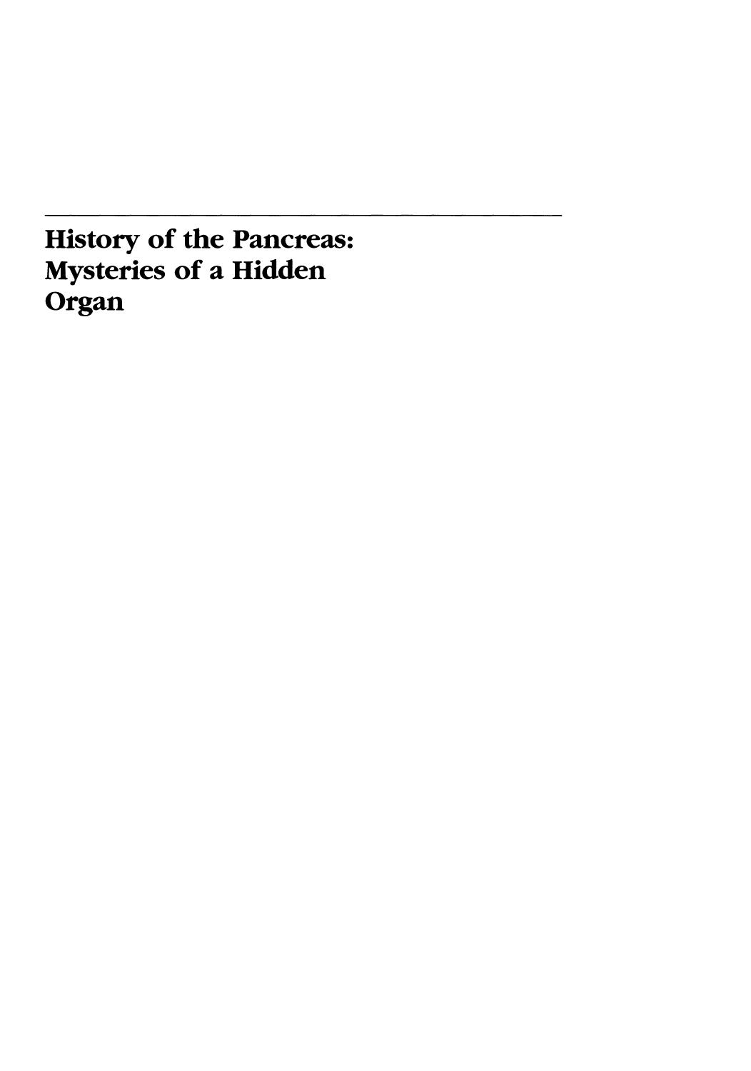 History of the Pancreas: Mysteries of a Hidden Organ by John M. Howard M.D. FACS Walter Hess M.D. FCS (auth.)