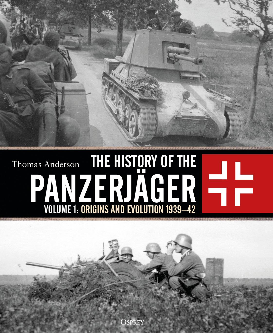 History of the Panzerjager Vol 1-1939-42 by Anderson Thomas