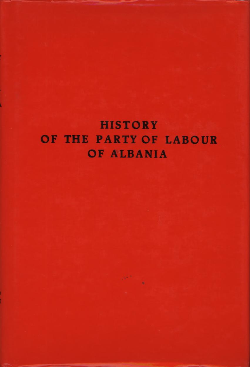 History of the Party of Labour of Albania by Party of Labour (Albanien). The Institute of Marxist-Leninist Studies