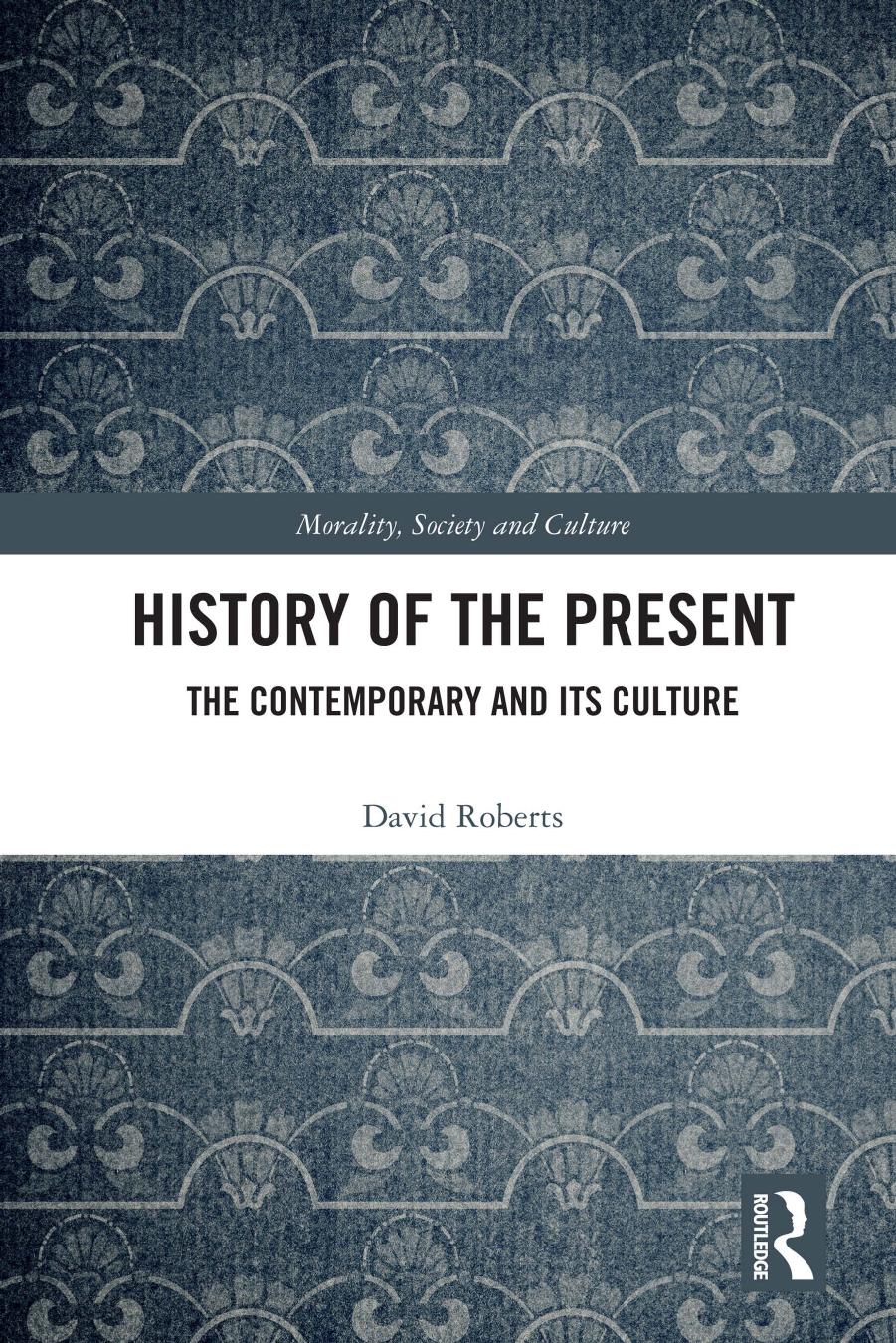 History of the Present; The Contemporary and its Culture by David Roberts