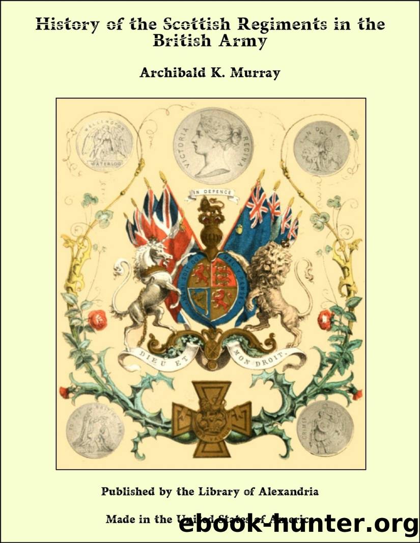 History of the Scottish Regiments in the British Army by Archibald K. Murray