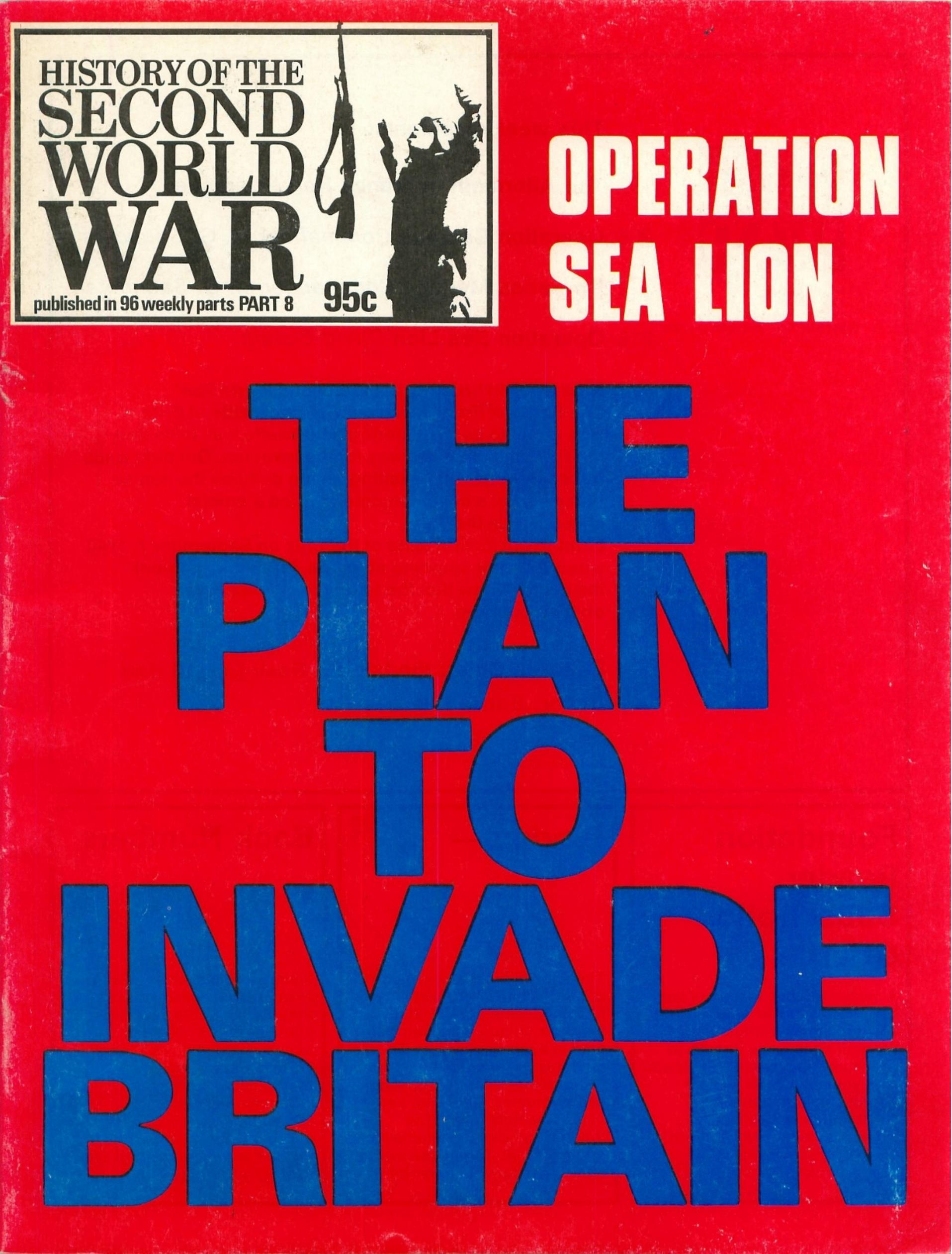History of the Second World War, Part 8: Operation Sea Lion. The Plan to Invade Britain by Barrie Pitt (Editor)