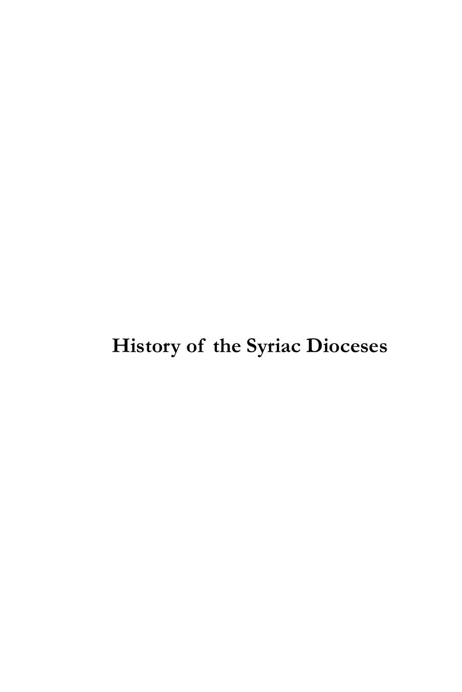 History of the Syriac Dioceses (Publications of the Archdiocese of the Syriac Orthodox Church) by Aphram I. Barsaum