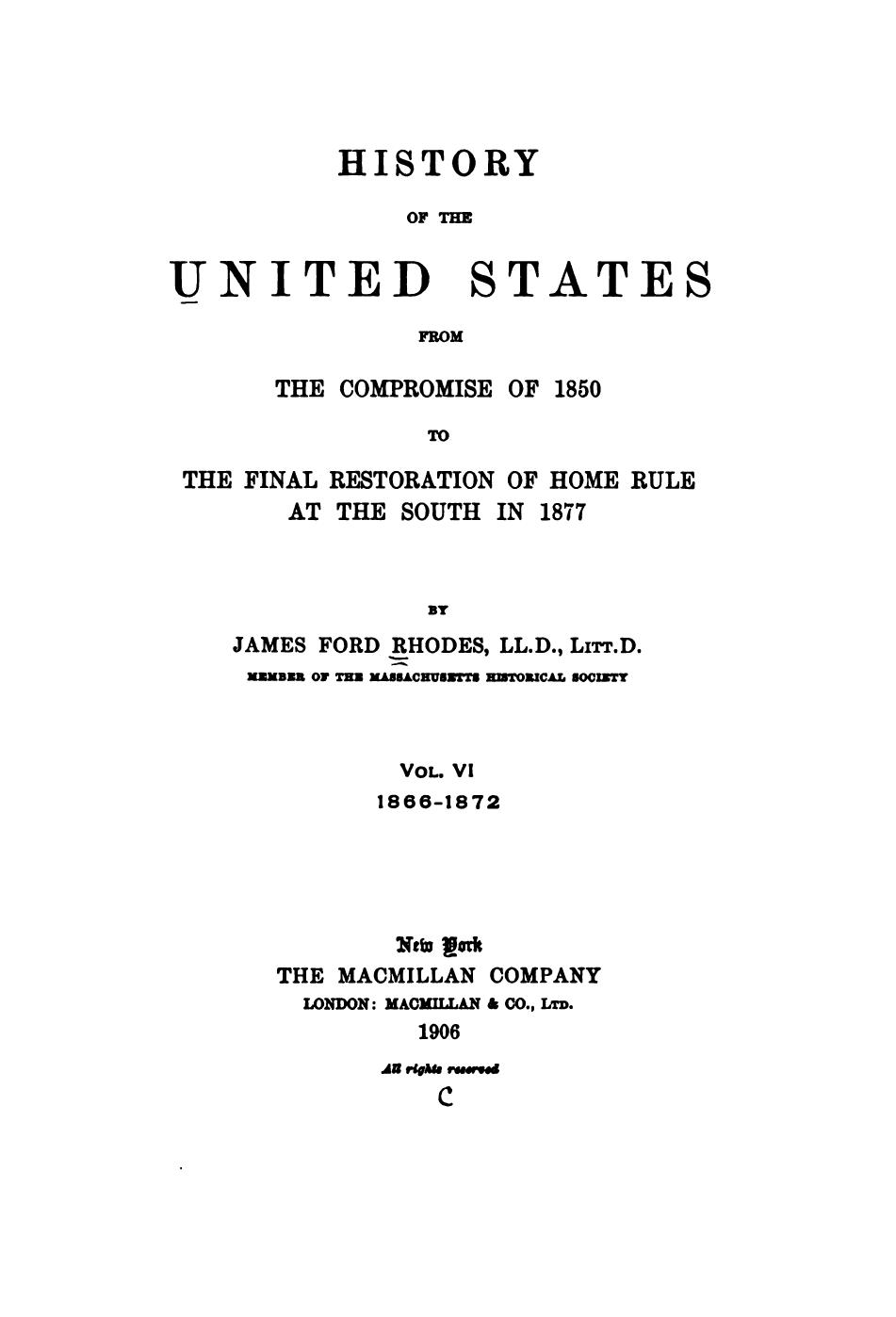 History of the United States from the Compromise of 1850 to the Final Restoration of Home Rule at the South in 1877. Volume 6: 1868-1872 by James Ford Rhodes