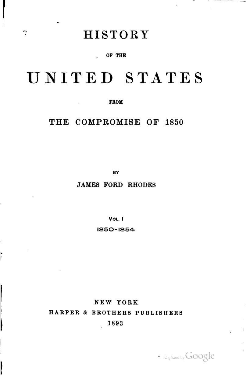 History of the United States from the Compromise of 1850. Volume 1: 1850-1854 by James Ford Rhodes