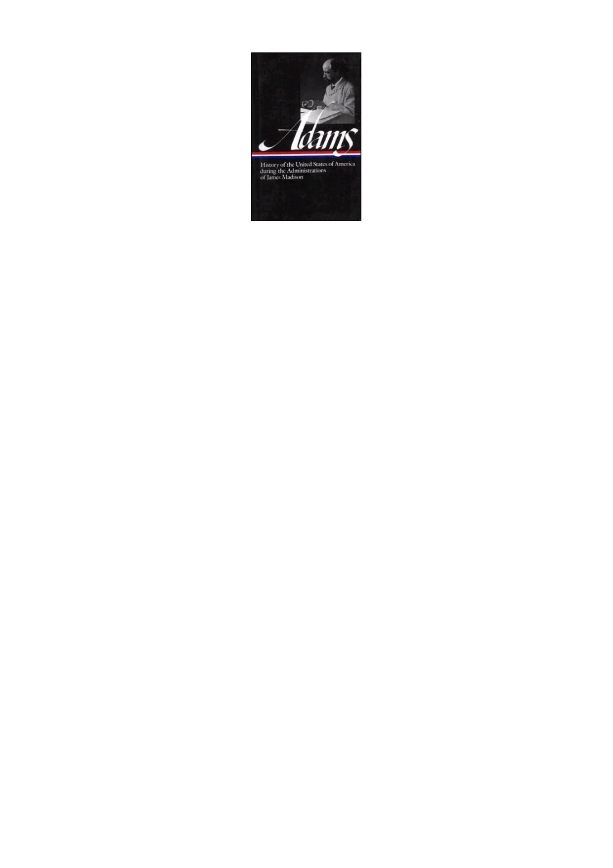 History of the United States of America during the administrations of Thomas Jefferson and James Madison by Henry Adams; Earl N. Harbert