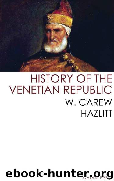 History of the Venetian Republic by W. Carew Hazlitt