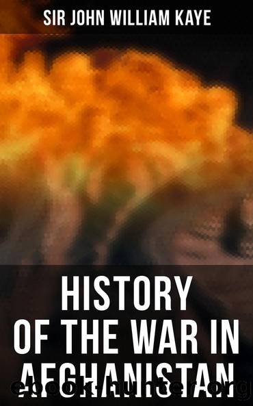 History of the War in Afghanistan by Sir John William Kaye