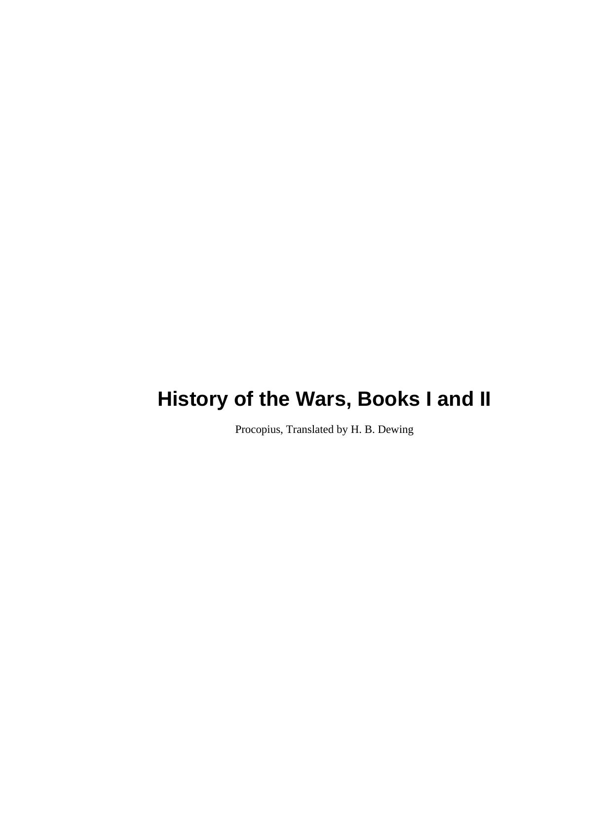 History of the Wars, Books I and II by Procopius Translated by H. B. Dewing