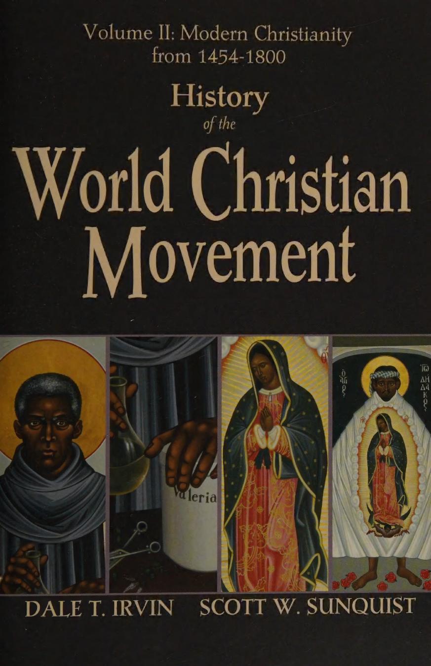 History of the World Christian Movement. Volume II: Modern Christianity from 1454-1800 by Dale T. Irvin & Scott W. Sunquist