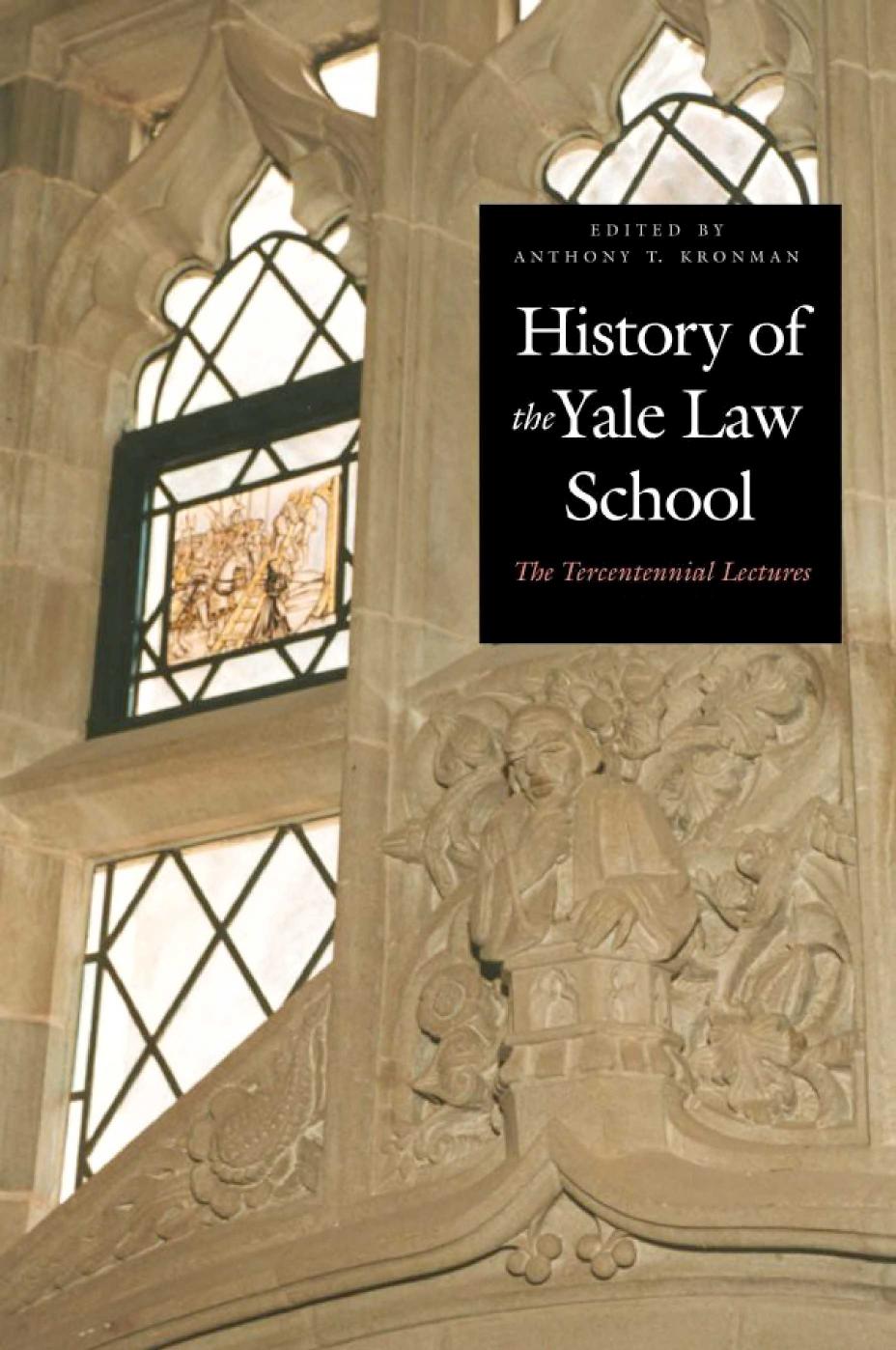 History of the Yale Law School by Anthony T. Kronman